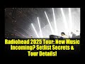 Radiohead 2025 Tour: New Music Incoming? Setlist Secrets & Tour Details!
