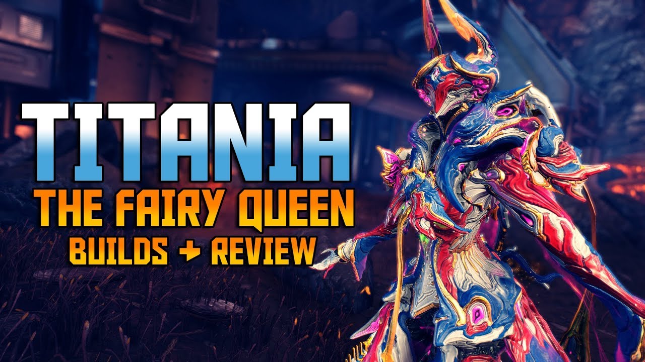 [WARFRAME] TITANIA The Fairy Queen - Builds & Review