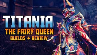 [WARFRAME] TITANIA The Fairy Queen - Builds & Review