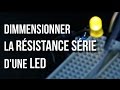 Uri  comment dimensionner la rsistance srie dune led