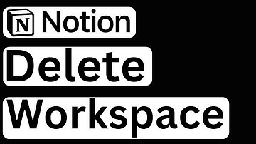 How to Delete Notion Workspace