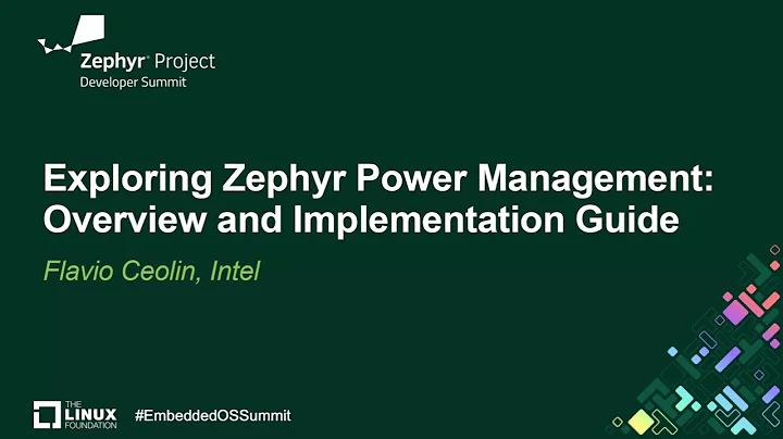 Exploring Zephyr Power Management: Overview and Implementation Guide - Flavio Ceolin, Intel