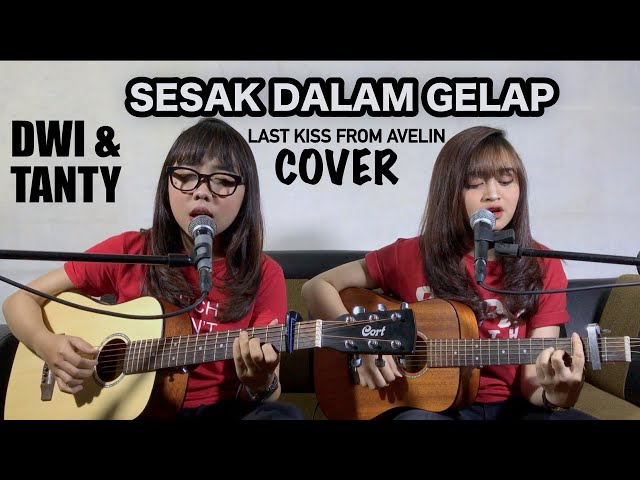 SESAK DALAM GELAP - Last Kiss From Avelin (Cover by DwiTanty) class=