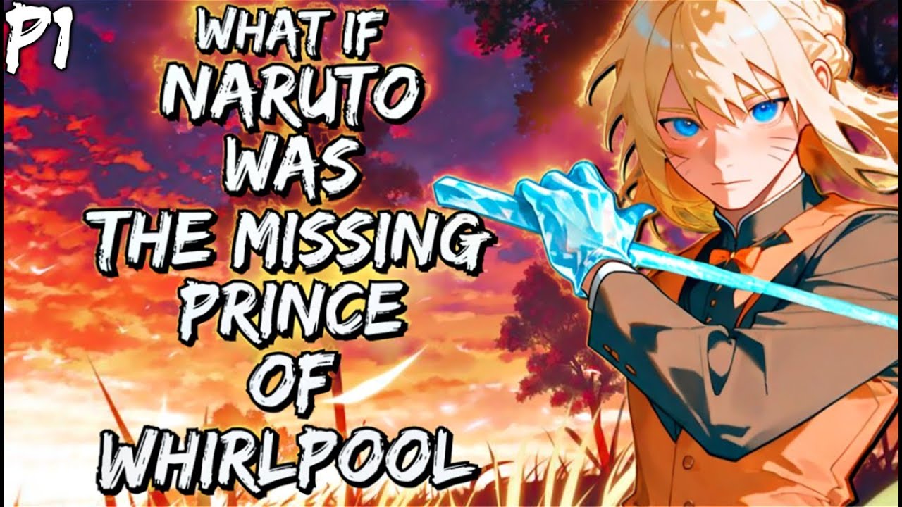 What If Naruto Was the Missing Prince of Whirlpool Part 1