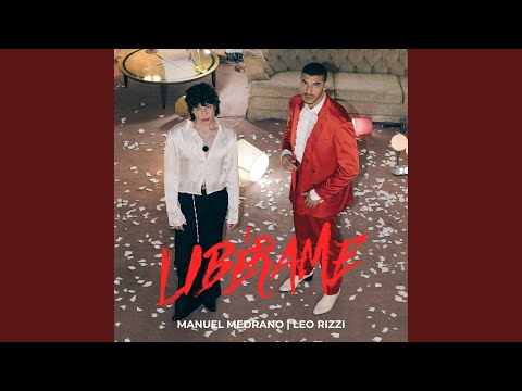 Manuel Medrano & Leo Rizzi - Libérame