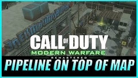 "COD4 Modern Warfare Remastered Glitches": Fully On Top of Map Pipeline (COD4 MWR Glitches)