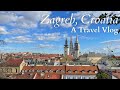Zagreb, Croatia // A Travel Vlog