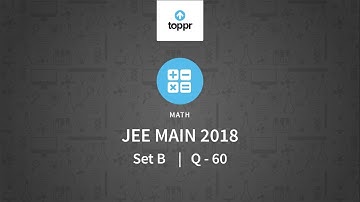JEE Main 2018 PBT Maths Set-B Q60 Video Solution