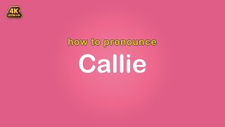 how to pronounce Callie 【Name】