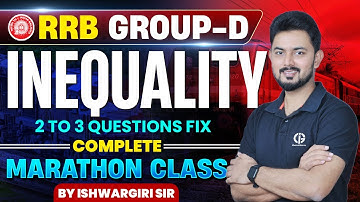 RRB GROUP D EXAM - INEQUALITY PYQs | ಮ್ಯಾರಥಾನ್ ಕ್ಲಾಸ್ | By IshwarGiri Sir