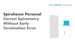 SpiroHome Personal - Correct Spirometry with the SpiroHome Personal: No Early Termination Error