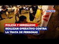 🔴🔵Independencia: Policía Nacional y Serenazgo realizan operativo contra la trata de personas
