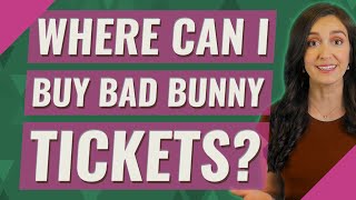 Where can I buy bad bunny tickets?