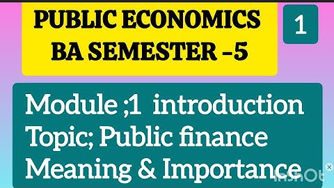 Public economics  B A.sem5 module1 : topic public finance meaning & imp  in economic development 
