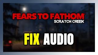 How to FIX Fears to Fathom Scratch Creek No Audio/Sound Not Working