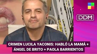 Ángel de Brito + Paola Barrientos + Caso Lucila Yaconis #DDM | Programa completo (24/04/24)