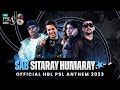 Sab Sitaray Humaray | HBL PSL Official Anthem 2023 | Shae Gill, Asim Azhar, & Faris Shafi | #HBLPSL8