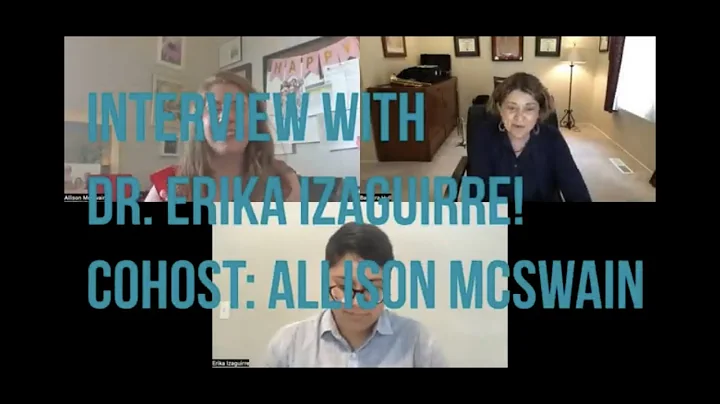 Interview with Dr. Erika Izaguirre! With Allison M...