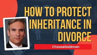 How Can You Protect an Inheritance in a Divorce