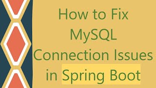 How to Fix MySQL Connection Issues in Spring Boot