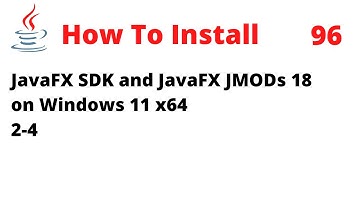How To Install JavaFX SDK and JavaFX JMODs 18 on Windows 11 x64