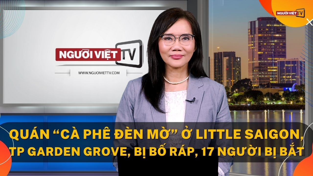 Quán “Cà phê đèn mờ” ở Little Saigon, tp Garden Grove, bị bố ráp, 17 người bị bắt