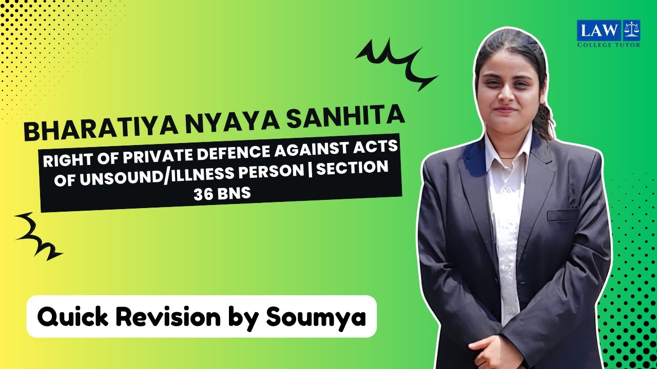 Right of Private Defence Against Acts of Unsound/Illness Person | Section 36 BNS | College Tutor Law