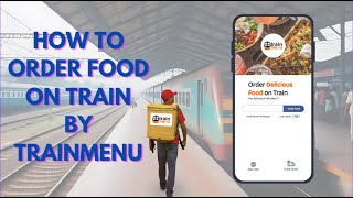 Trainmenu -  Food Ordering: A Simple Guide to Delicious & hygienic Food in Train
