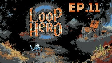 Loop Hero Ep.11