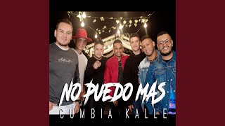 Video thumbnail of "Cumbia Kalle - No Puedo Mas"