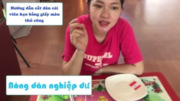 Nông dân nghiệp dư  | Hướng dẫn cắt dán cái viên kẹo bằng giấy màu thủ công