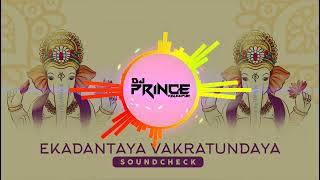 Ekadantaya Vakratundaya (feat. @MayuriNimonkar)  Sound Check DJ PRINCE KOP