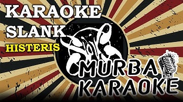SLANK - HISTERIS (KARAOKE VERSION)