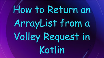 How to Return an ArrayList from a Volley Request in Kotlin