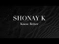 Shonay k  know better