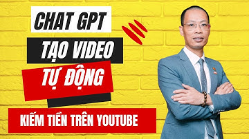 HƯỚNG DẪN SỬ DỤNG CHAT GPT ĐỂ TẠO VIDEO TỰ ĐỘNG KIẾM TIỀN TRÊN YOUTUBE | PHẠM VĂN HIỆU CHAT GPT