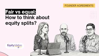 Fair vs equal: How to think about equity splits?
