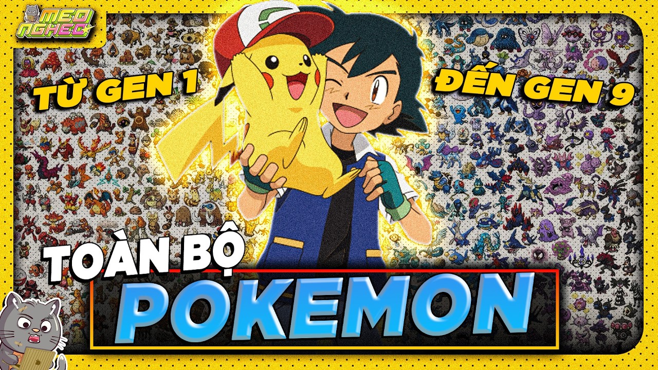 TOÀN BỘ POKEMON TỪ GEN 1 ĐẾN GEN 9
