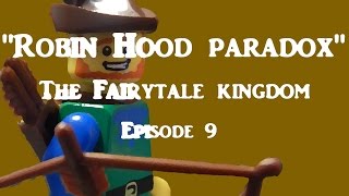 Robin Hood paradox (The Fairytale Kingdom- Episode 9) - LEGO Stop-motion