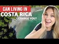 10 Ways that Costa Rica CHANGED Me | Living in Costa Rica