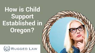 How is Child Support Established in Oregon? | Learn More Now
