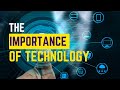 The Importance of Technology