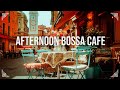 Afternoon bossa cafe  coffee shop ambience 