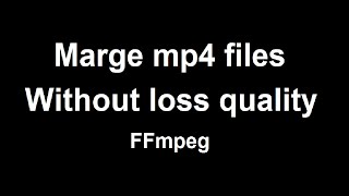 Marge video without loss quality||Join videos||windows ffmpeg