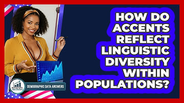 How Do Accents Reflect Linguistic Diversity Within Populations? - Demographic Data Answers