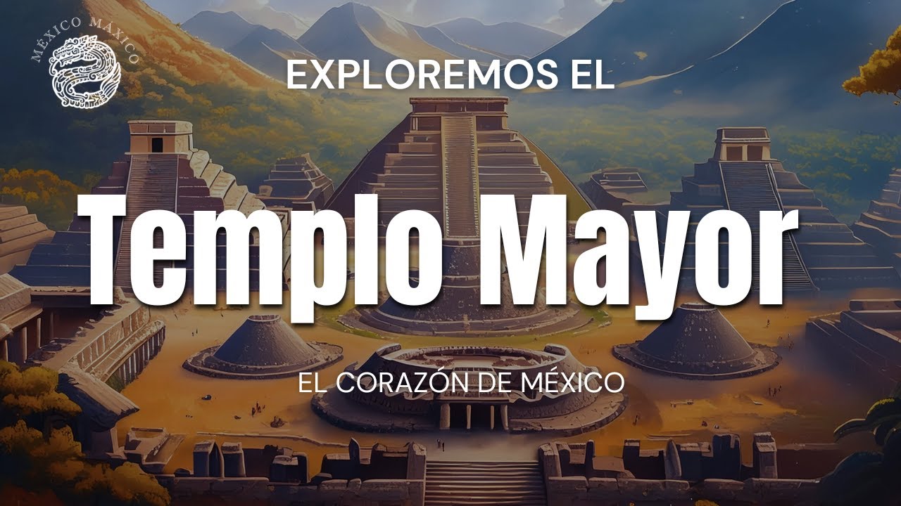 El Templo Mayor de Mexico-Tenochtitlan