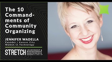 The 10 Commandments of Community Organizing - Jennifer Wadella | Stretch 2018