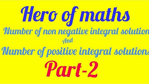 Number of non negative integral solutions and positive integral solution part-2  for jee advanced