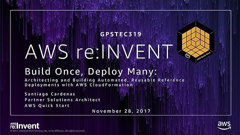 AWS re:Invent 2017: GPS: Build Once, Deploy Many: Architecting and Building Automate (GPSTEC319)