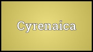 Cyrenaica Meaning